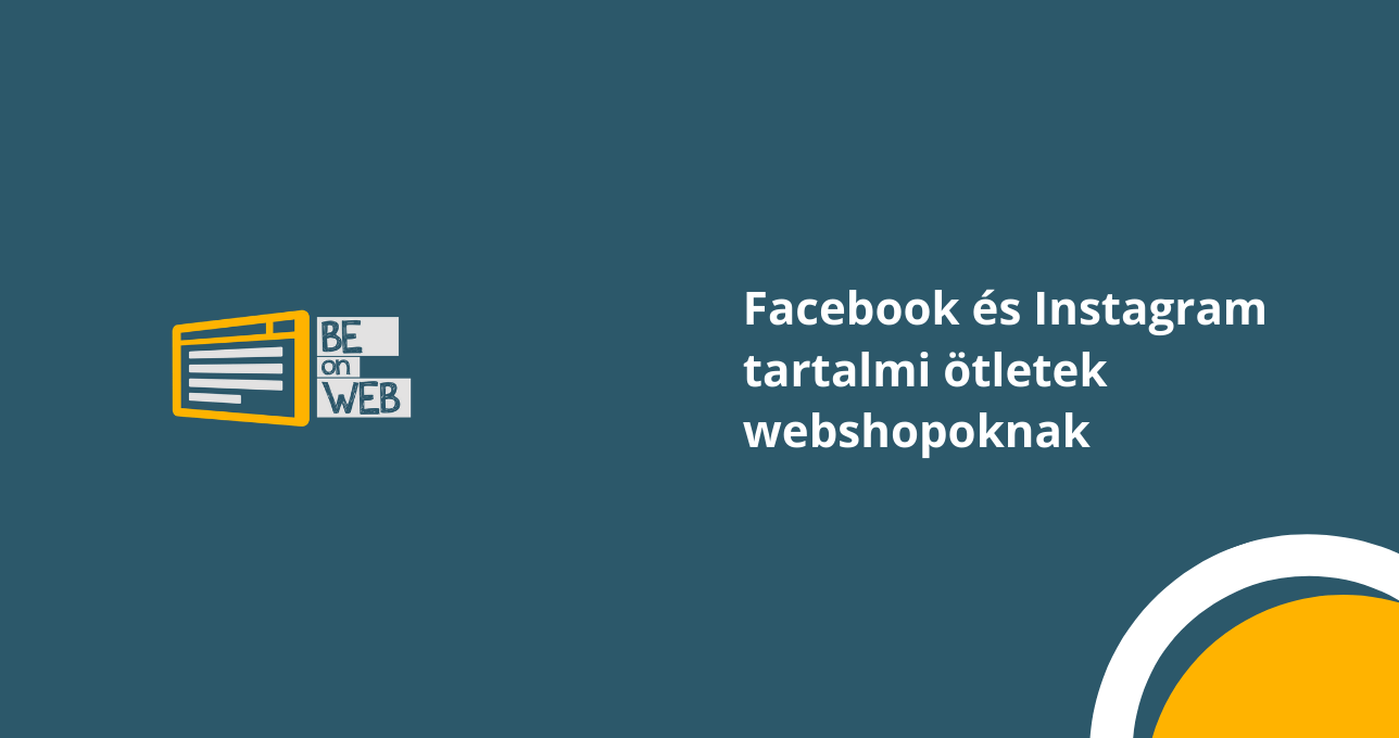 Webshop marketing tipp: Tartalmi ötletek a Facebook és Instagram oldalakra webáruházaknak