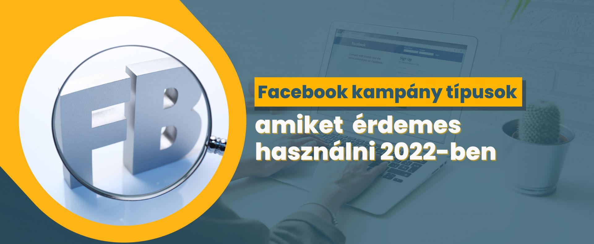Facebook kampány típusok amiket szerintünk érdemes használni 2022-ben
