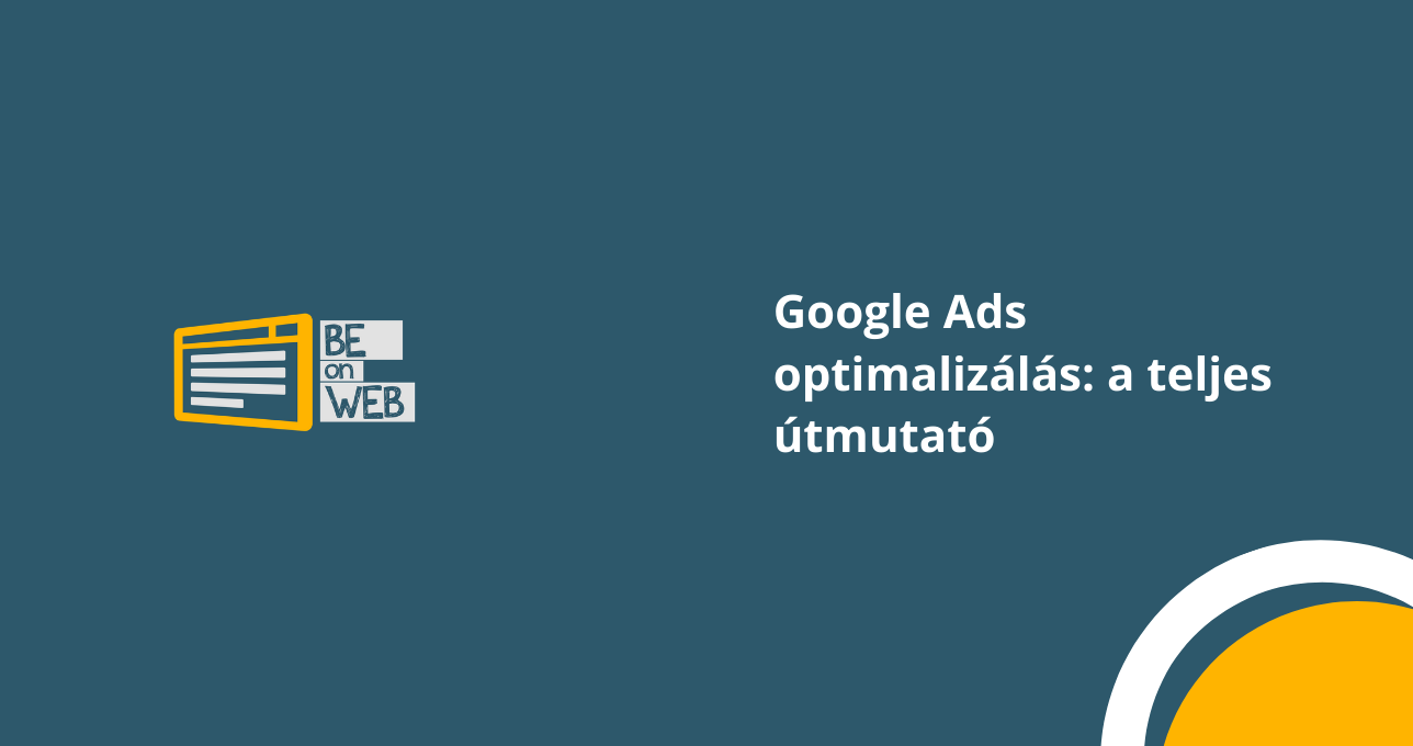 Google Ads optimalizálás: a teljes útmutató