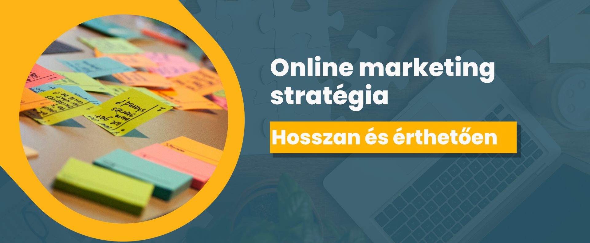 Online marketing stratégia  - hosszan és érthetően